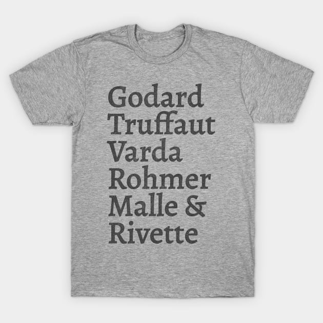 Godard Truffaut Varda Rohmer Malle Rivette - French New Wave Cinema Legends T-Shirt by DankFutura